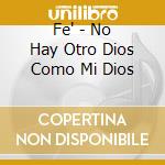 Fe' - No Hay Otro Dios Como Mi Dios cd