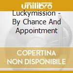 Luckymission - By Chance And Appointment cd