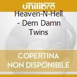 Heaven-N-Hell - Dem Damn Twins cd