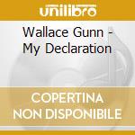 Wallace Gunn - My Declaration cd