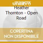 Heather Thornton - Open Road cd musicale di Heather Thornton