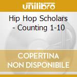 Hip Hop Scholars - Counting 1-10 cd musicale di Hip Hop Scholars