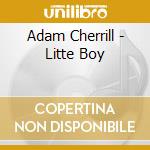 Adam Cherrill - Litte Boy cd