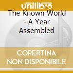 The Known World - A Year Assembled cd