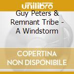 Guy Peters & Remnant Tribe - A Windstorm cd