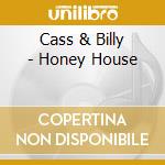 Cass & Billy - Honey House cd