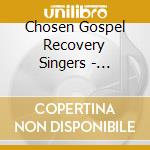 Chosen Gospel Recovery Singers - Incredible, Inseparable, Love cd