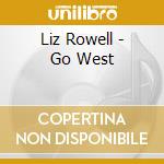 Liz Rowell - Go West cd