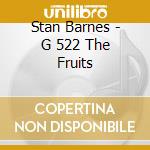 Stan Barnes - G 522 The Fruits cd