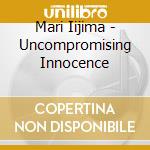 Mari Iijima - Uncompromising Innocence cd