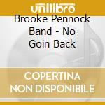 Brooke Pennock Band - No Goin Back cd