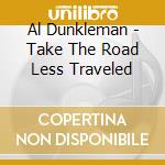 Al Dunkleman - Take The Road Less Traveled cd