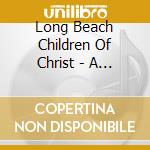 Long Beach Children Of Christ - A Reason To Celebrate cd musicale di Long Beach Children Of Christ