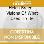 Helen Breen - Visions Of What Used To Be cd