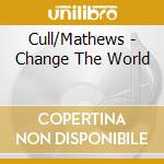 Cull/Mathews - Change The World cd