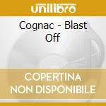 Cognac - Blast Off cd