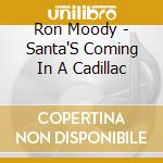 Ron Moody - Santa'S Coming In A Cadillac cd