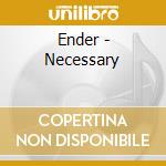 Ender - Necessary cd
