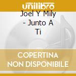 Joel Y Mily - Junto A Ti cd