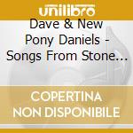 Dave & New Pony Daniels - Songs From Stone Mountain cd