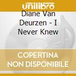 Diane Van Deurzen - I Never Knew cd