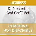 D. Montrell - God Can'T Fail cd