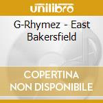 G-Rhymez - East Bakersfield cd
