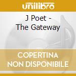 J Poet - The Gateway cd musicale di J Poet
