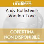 Andy Rothstein - Voodoo Tone cd musicale di Andy Rothstein
