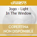 Jogo - Light In The Window cd musicale di Jogo