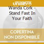 Wanda Cork - Stand Fast In Your Faith