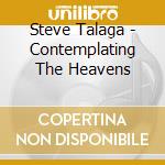 Steve Talaga - Contemplating The Heavens cd