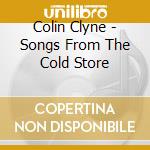 Colin Clyne - Songs From The Cold Store cd