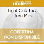 Fight Club Inc. - Iron Mics