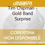 Tim Chipman - Gold Band Surprise cd