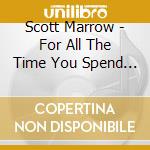Scott Marrow - For All The Time You Spend Losing... You Better Enjoy Your Failures... cd