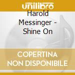 Harold Messinger - Shine On cd