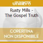 Rusty Mills - The Gospel Truth cd