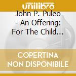 John P. Puleo - An Offering: For The Child Jesus cd