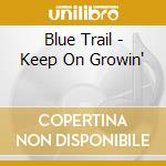 Blue Trail - Keep On Growin' cd