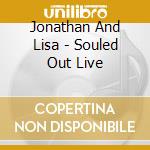 Jonathan And Lisa - Souled Out Live cd