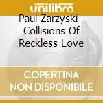 Paul Zarzyski - Collisions Of Reckless Love cd