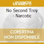 No Second Troy - Narcotic cd