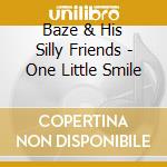 Baze & His Silly Friends - One Little Smile cd