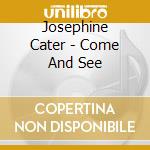 Josephine Cater - Come And See cd musicale di Josephine Cater
