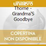 Thorne - Grandma'S Goodbye cd