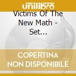 Victims Of The New Math - Set Theoryinfinity cd musicale di Victims Of The New Math