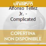 Alfonso Tellez Jr. - Complicated cd