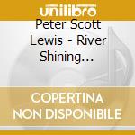 Peter Scott Lewis - River Shining Through cd