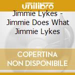 Jimmie Lykes - Jimmie Does What Jimmie Lykes cd